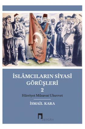 İslâmcıların Siyasî Görüşleri 2: Hürriyet Müsavat Uhuvvet